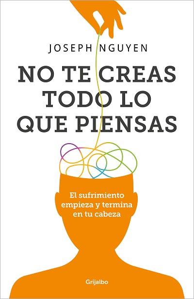 NO TE CREAS TODO LO QUE PIENSAS | 9788425366215 | NGUYEN,JOSEPH | Llibreria Geli - Llibreria Online de Girona - Comprar llibres en català i castellà