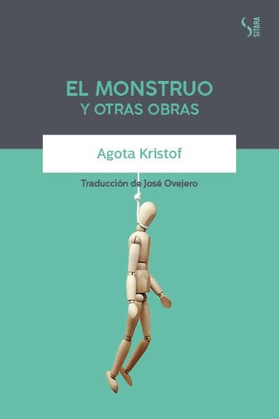 EL MONSTRUO Y OTRAS OBRAS | 9788417035228 | KRISTOF,AGOTA | Libreria Geli - Librería Online de Girona - Comprar libros en catalán y castellano