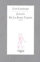 JUEGOS DE LA EDAD TARDIA | 9788472236844 | LANDERO,LUIS | Libreria Geli - Librería Online de Girona - Comprar libros en catalán y castellano