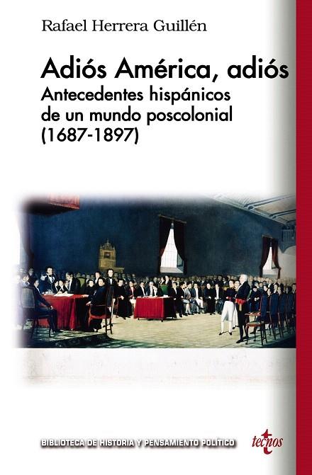 ADIÓS AMÉRICA, ADIÓS ANTECEDENTES HISPÁNICOS DE UN MUNDO POSCOLONIAL (1687-1897) | 9788430971572 | HERRERA GUILLÉN,RAFAEL | Llibreria Geli - Llibreria Online de Girona - Comprar llibres en català i castellà