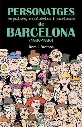 PERSONATGES POPULARS,EXCENTRICS I CURIOSOS DE BARCELONA (1836-1936) | 9788472460997 | BROTONS,ROMUL | Llibreria Geli - Llibreria Online de Girona - Comprar llibres en català i castellà
