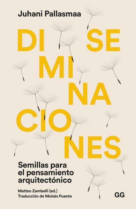 DISEMINACIONES.SEMILLAS PARA EL PENSAMIENTO ARQUITECTÓNICO | 9788425233494 | PALLASMAA,JUHANI | Libreria Geli - Librería Online de Girona - Comprar libros en catalán y castellano