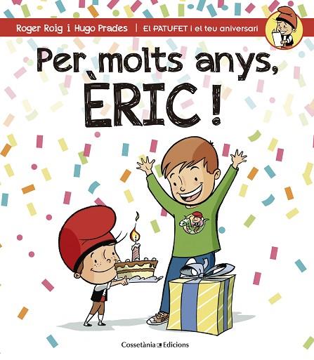 PER MOLTS ANYS,ÈRIC!  | 9788490344231 | ROIG,ROGER/PRADES,HUGO | Libreria Geli - Librería Online de Girona - Comprar libros en catalán y castellano
