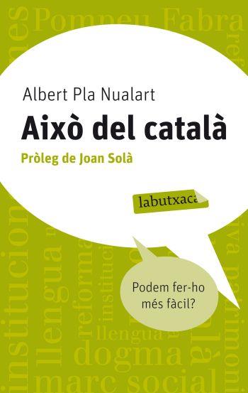 AIXO DEL CATALA.PODEM FER-HO MES FACIL? | 9788499302676 | PLA NUALART,ALBERT | Libreria Geli - Librería Online de Girona - Comprar libros en catalán y castellano
