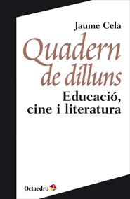 QUADERN DE DILLUNS.EDUCACIO,CINE I LITERATURA | 9788499213835 | CELA,JAUME | Libreria Geli - Librería Online de Girona - Comprar libros en catalán y castellano