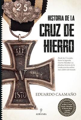 HISTORIA DE LA CRUZ DE HIERRO | 9788418952715 | CAAMAÑO,EDUARDO | Libreria Geli - Librería Online de Girona - Comprar libros en catalán y castellano