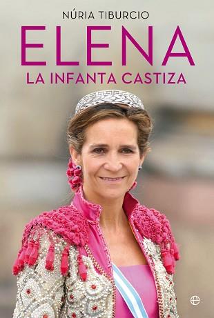 ELENA.LA INFANTA CASTIZA | 9788413844978 | TIBURCIO,NÚRIA | Llibreria Geli - Llibreria Online de Girona - Comprar llibres en català i castellà