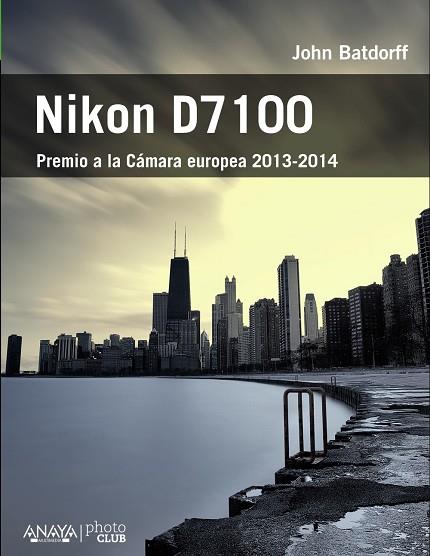 NIKON D7 100(PREMIO A LA CAMARA EUROPEA 2013-2014) | 9788441534544 | BATDORFF, JOHN | Libreria Geli - Librería Online de Girona - Comprar libros en catalán y castellano