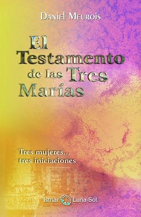 EL TESTAMENTO DE LAS TRES MARIAS | 9788493837297 | MEUROIS,DANIEL | Libreria Geli - Librería Online de Girona - Comprar libros en catalán y castellano
