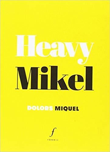 HEAVY MIKEL | 9788494736667 | MIQUEL,DOLORS | Libreria Geli - Librería Online de Girona - Comprar libros en catalán y castellano