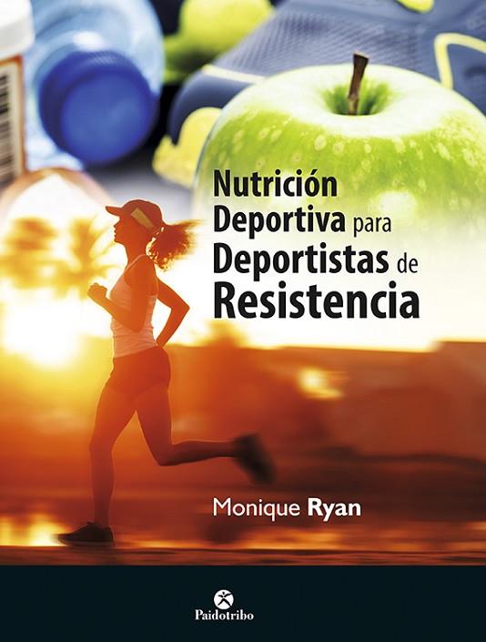 NUTRICIÓN DEPORTIVA PARA DEPORTISTAS DE RESISTENCIA | 9788499105567 | RYAN,MONIQUE | Libreria Geli - Librería Online de Girona - Comprar libros en catalán y castellano