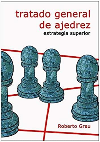 TRATADO GENERAL DE AJEDREZ.ESTRATEGIA SUPERIOR | 9788412112962 | GRAU,ROBERTO | Libreria Geli - Librería Online de Girona - Comprar libros en catalán y castellano