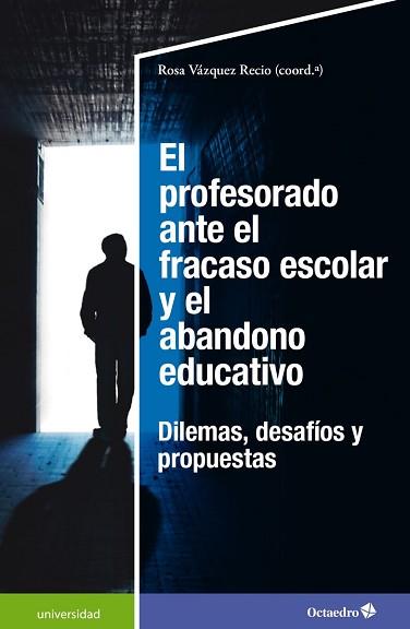 EL PROFESORADO ANTE EL FRACASO ESCOLAR Y EL ABANDONO EDUCATIVO.DILEMAS, DESAFÍOS Y PROPUESTAS | 9788418615948 | VÁZQUEZ RECIO,ROSA | Llibreria Geli - Llibreria Online de Girona - Comprar llibres en català i castellà