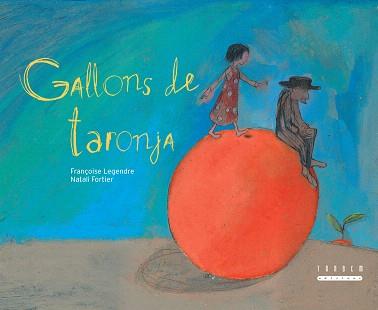 GALLONS DE TARONJA | 9788481317787 | LEGENDRE,FRANÇOISE | Libreria Geli - Librería Online de Girona - Comprar libros en catalán y castellano
