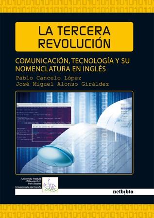 LA TERCERA REVOLUCION.COMUNICACION,TECNOLOGIA Y SU NOMENCLAT | 9788497452144 | CANCELO LÓPEZ, PABLO/ALONSO GIRÁLDEZ, JOSÉ MIGUEL | Llibreria Geli - Llibreria Online de Girona - Comprar llibres en català i castellà