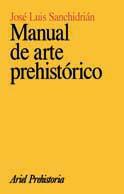 MANUAL DE ARTE PREHISTORICO | 9788434466173 | SANCHIDRIAN,JOSE LUIS | Libreria Geli - Librería Online de Girona - Comprar libros en catalán y castellano