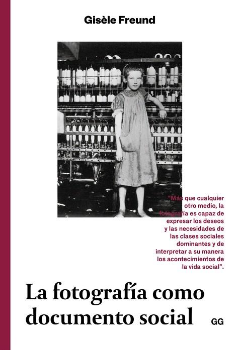 LA FOTOGRAFÍA COMO DOCUMENTO SOCIAL | 9788425229947 | FREUND,GISÈLE | Libreria Geli - Librería Online de Girona - Comprar libros en catalán y castellano