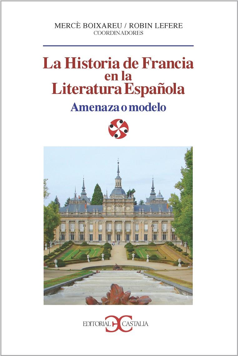 HISTORIA DE FRANCIA EN LA LITERATURA ESPAÑOLA | 9788497402750 | BOIXAREU,MERCE/LEFERE,ROBIN | Llibreria Geli - Llibreria Online de Girona - Comprar llibres en català i castellà