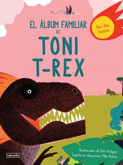 EL ÁLBUM FAMILIAR DE TONI T-REX | 9788494957840 | BENTON,MIKE/HODGSON,ROB | Libreria Geli - Librería Online de Girona - Comprar libros en catalán y castellano