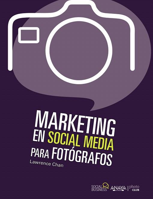 MARKETING EN SOCIAL MEDIA PARA FOTÓGRAFOS | 9788441531833 | CHAN,LAWRENCE | Libreria Geli - Librería Online de Girona - Comprar libros en catalán y castellano