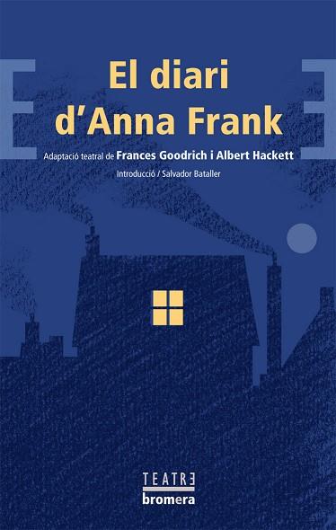 EL DIARI D'ANNA FRANK (ADAPTACIO TEATRAL) | 9788498244397 | GOODRICH, FRANCES/HACKET, ALBERT | Llibreria Geli - Llibreria Online de Girona - Comprar llibres en català i castellà