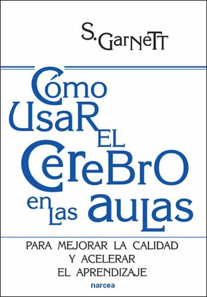 COMO USAR EL CEREBRO EN LAS AULAS | 9788427716476 | GARNETT,S. | Llibreria Geli - Llibreria Online de Girona - Comprar llibres en català i castellà