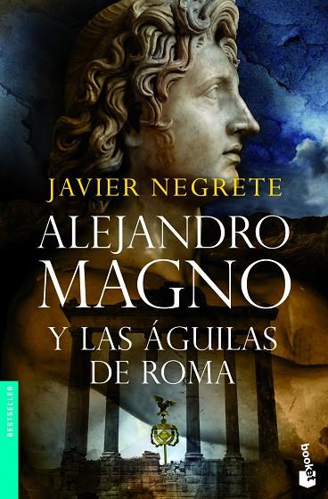 ALEJANDRO MAGNO Y LAS AGUILAS DE ROMA | 9788445078112 | NEGRETE,JAVIER | Libreria Geli - Librería Online de Girona - Comprar libros en catalán y castellano