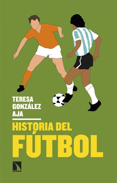 HISTORIA DEL FÚTBOL | 9788413527031 | GONZÁLEZ AJA,TERESA | Llibreria Geli - Llibreria Online de Girona - Comprar llibres en català i castellà