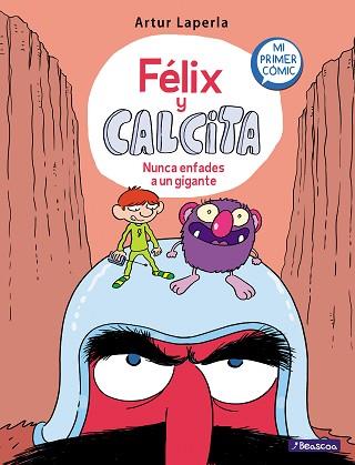 FÉLIX Y CALCITA-2.NUNCA ENFADES A UN GIGANTE | 9788448854980 | LAPERLA,ARTUR | Libreria Geli - Librería Online de Girona - Comprar libros en catalán y castellano