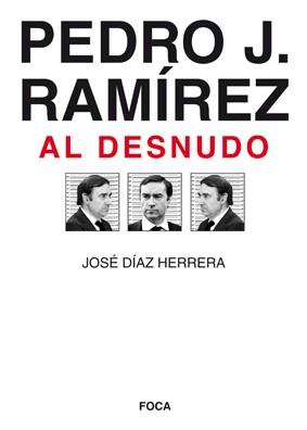 PEDRO J RAMIREZ AL DESNUDO | 9788496797338 | DIAZ HERRERA,JOSE | Llibreria Geli - Llibreria Online de Girona - Comprar llibres en català i castellà