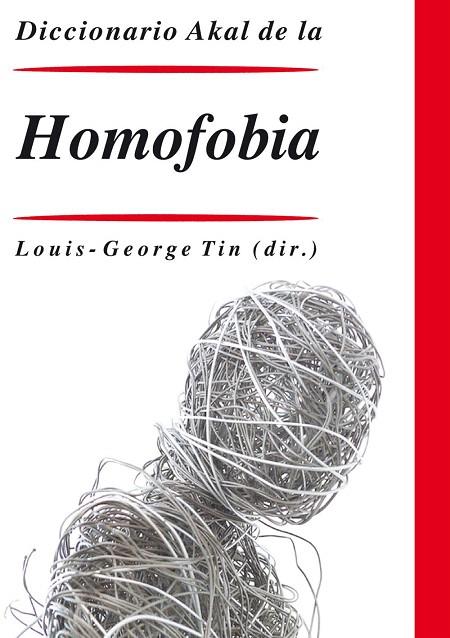 DICCIONARIO AKAL DE LA HOMOFOBIA | 9788446021711 | GEORGE TIN,LOUIS | Libreria Geli - Librería Online de Girona - Comprar libros en catalán y castellano
