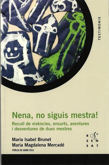 NENA,NO SIGUIS MESTRA! | 9788492748891 | BRUNET MUNUERA, ISABEL/MERCADÉ PORTA, MARIA MAGDALENA | Libreria Geli - Librería Online de Girona - Comprar libros en catalán y castellano