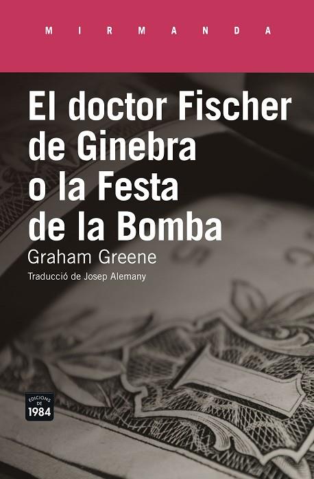 EL DOCTOR FISCHER DE GINEBRA O LA FESTA DE LA BOMBA | 9788416987177 | GREENE,GRAHAM | Libreria Geli - Librería Online de Girona - Comprar libros en catalán y castellano