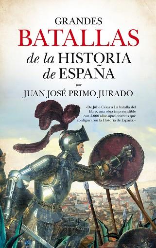 GRANDES BATALLAS DE LA HISTORIA DE ESPAÑA | 9788416776283 | PRIMO JURADO,JUAN JOSÉ | Llibreria Geli - Llibreria Online de Girona - Comprar llibres en català i castellà
