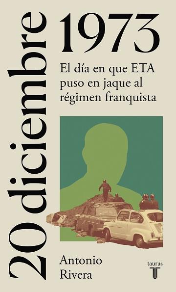 20 DE DICIEMBRE DE 1973.EL DÍA EN QUE ETA PUSO EN JAQUE AL RÉGIMEN FRANQUISTA | 9788430622719 | RIVERA,ANTONIO | Llibreria Geli - Llibreria Online de Girona - Comprar llibres en català i castellà