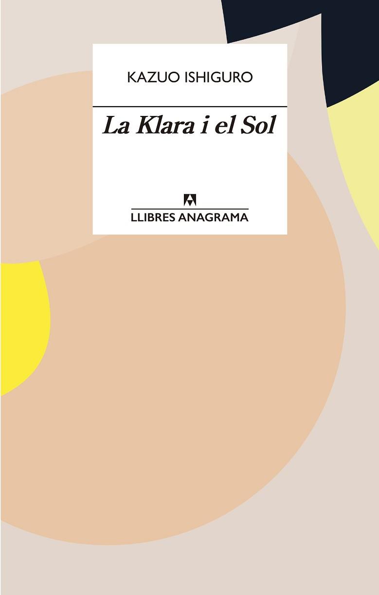 LA KLARA I EL SOL | 9788433915931 | ISHIGURO,KAZUO | Libreria Geli - Librería Online de Girona - Comprar libros en catalán y castellano
