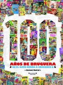 100 AÑOS DE BRUGUERA.DE EL GATO NEGRO A EDICIONES B | 9788466638166 | GUIRAL,ANTONI | Libreria Geli - Librería Online de Girona - Comprar libros en catalán y castellano