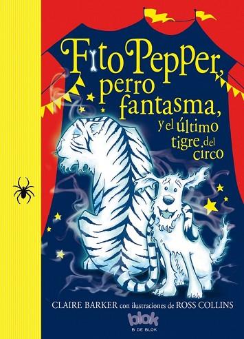 FITO PEPPER Y EL ÚLTIMO TIGRE DEL CIRCO | 9788416075867 | BARKER/COLLINS | Libreria Geli - Librería Online de Girona - Comprar libros en catalán y castellano