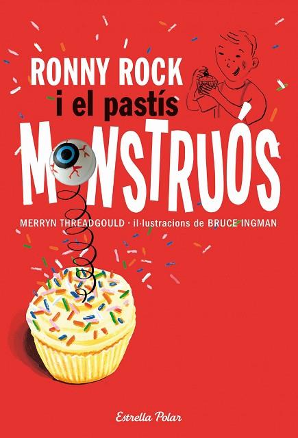 RONNY ROCK I EL PASTÍS MONSTRUÓS | 9788415697251 | INGMAN,BRUCE | Libreria Geli - Librería Online de Girona - Comprar libros en catalán y castellano