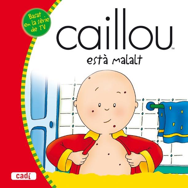 CAILLOU ESTA MALALT | 9788447460229 | Libreria Geli - Librería Online de Girona - Comprar libros en catalán y castellano