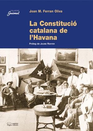 LA CONSTITUCIO CATALANA DE L'HAVANA | 9788497792769 | FERRAN OLIVA,JOAN M. | Libreria Geli - Librería Online de Girona - Comprar libros en catalán y castellano