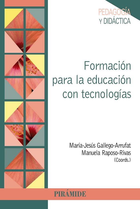 FORMACIÓN PARA LA EDUCACIÓN CON TECNOLOGÍAS | 9788436835427 | GALLEGO-ARRUFAT,MARÍA-JESÚS/RAPOSO-RIVAS,MANUELA (COORDS.) | Libreria Geli - Librería Online de Girona - Comprar libros en catalán y castellano