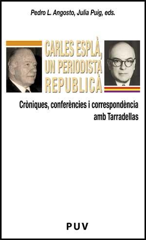 CARLES ESPLA,UN PERIODISTA REPUBLICA | 9788437067063 | ANGOSTO,PEDRO L./PUIG,JULIA | Llibreria Geli - Llibreria Online de Girona - Comprar llibres en català i castellà