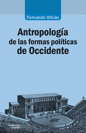 ANTROPOLOGÍA DE LAS FORMAS POLÍTICAS DE OCCIDENTE | 9788417134266 | OLIVÁN LÓPEZ,FERNANDO | Libreria Geli - Librería Online de Girona - Comprar libros en catalán y castellano