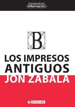 LOS IMPRESOS ANTIGUOS | 9788490644737 | ZABALA,JON | Libreria Geli - Librería Online de Girona - Comprar libros en catalán y castellano