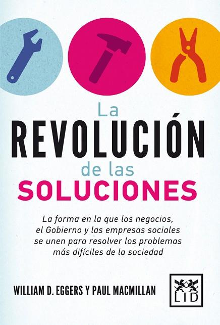 LA REVOLUCIÓN DE LAS SOLUCIONES | 9788483568651 | EGGERS,WILLIAM D./MACMILLAN,PAUL | Libreria Geli - Librería Online de Girona - Comprar libros en catalán y castellano