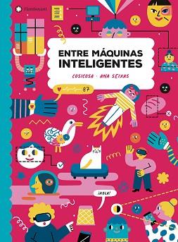 ENTRE MÁQUINAS INTELIGENTES | 9788418304255 | COSICOSA | Llibreria Geli - Llibreria Online de Girona - Comprar llibres en català i castellà