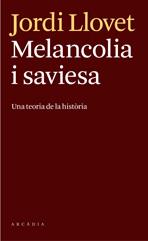 MELANCOLIA I SAVIESA.UNA TEORIA DE LA HISTÒRIA | 9788493826246 | LLOVET,JORDI | Libreria Geli - Librería Online de Girona - Comprar libros en catalán y castellano
