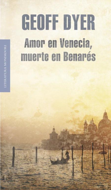 AMOR EN VENECIA,MUERTE EN BENARES | 9788439722045 | DYER,GEOFF | Llibreria Geli - Llibreria Online de Girona - Comprar llibres en català i castellà