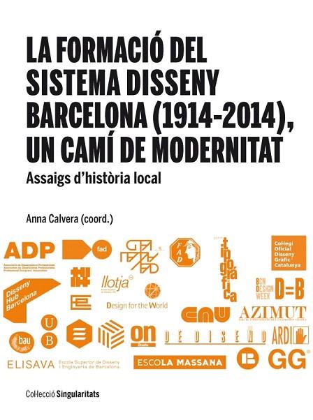 LA FORMACIÓ DEL SISTEMA DISSENY BARCELONA (1914-2014),UN CAMÍ DE MODERNITAT | 9788447537808 | CALVERA,ANNA (COORD.) | Llibreria Geli - Llibreria Online de Girona - Comprar llibres en català i castellà